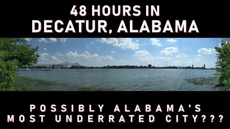 48 Hours in Decatur, Alabama: Possibly Alabama's Most Underrated City ...