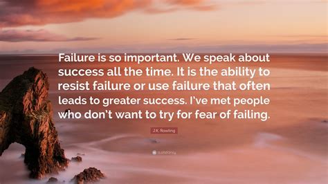 J.K. Rowling Quote: “Failure is so important. We speak about success ...