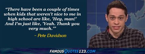 Pete Davidson Quotes on People, School, Time and Money