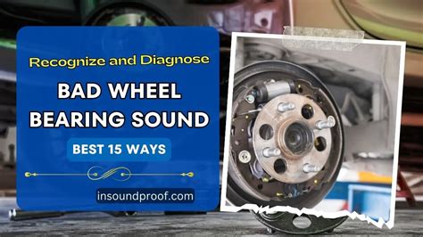 Bad Wheel Bearing Sound: 15 Best Ways to Diagnose - In Soundproof