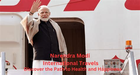 Prime Minister Shri Narendra Modi International Travels To Inspire.