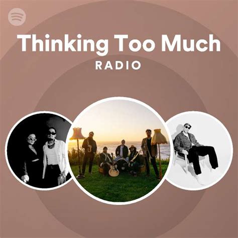 Thinking Too Much Radio - playlist by Spotify | Spotify