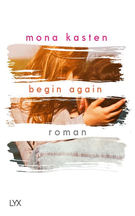 Begin Again - Mona Kasten (Buch) – lesen.de