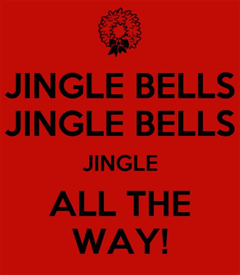 JINGLE BELLS JINGLE BELLS JINGLE ALL THE WAY! - KEEP CALM AND CARRY ON Image Generator