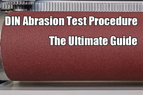 DIN Abrasion Test Procedure: The Ultimate Guide - Amade-Tech