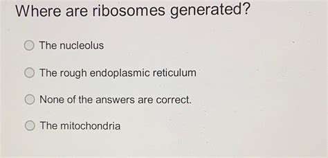 Solved Where are ribosomes generated?The nucleolusThe rough | Chegg.com