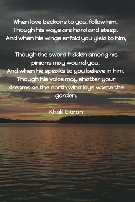 Beautiful poem about love, by Khalil Gibran; When love beckons to you ...