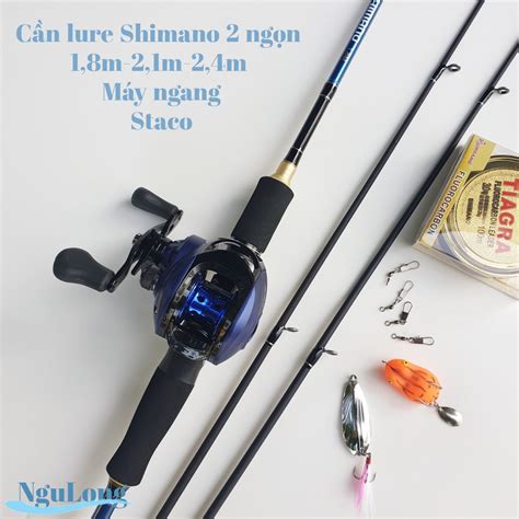 Bộ Cần Câu Lure Shimano 2 ngọn 1m8, 2m1, 2m4 - Máy Ngang Staco tặng kèm cước câu cá và mồi giả ...