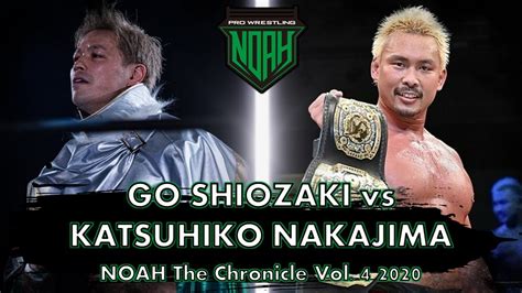 Go Shiozaki vs Katsuhiko Nakajima | NOAH The Chronicle Vol. 4 2020 ...