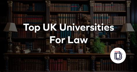 Top UK Universities For Law - Rankings And League Table (2024)