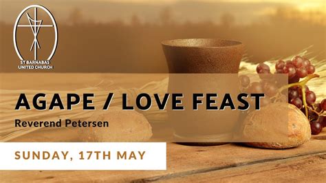 Agapé Love Feast - Sunday, 17th May - YouTube