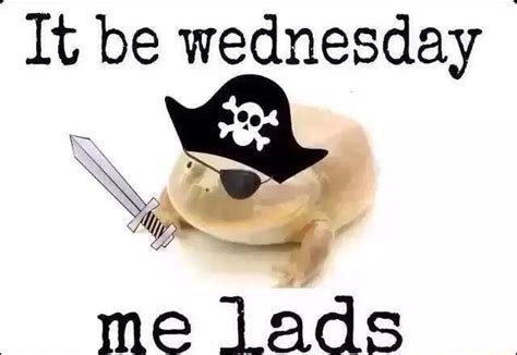 It Be Wednesday Me Lads | It Is Wednesday My Dudes | Know Your Meme