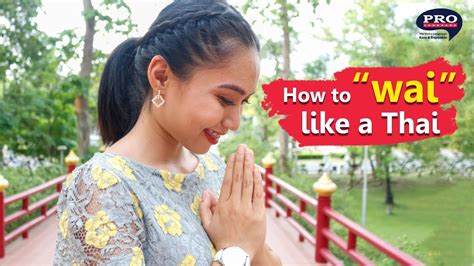 Learn Thai Culture | How to “wai” like a Thai ไหว้อย่างสวยงามแบบไทย ๆ - YouTube