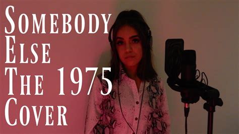 Somebody Else The 1975 Cover - YouTube