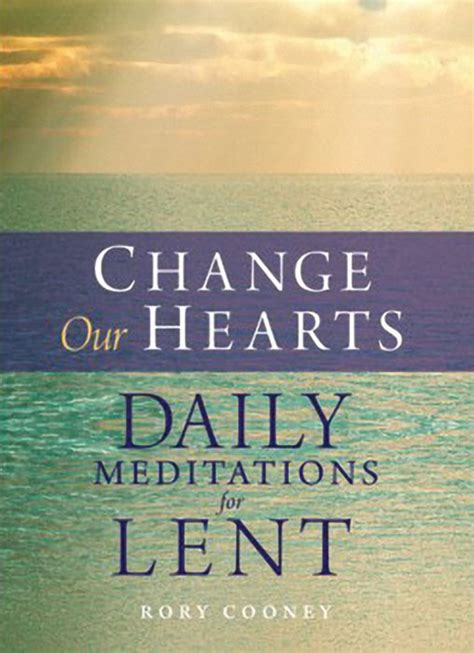 Change Our Hearts: Daily Meditations for Lent by Rory Cooney. 14-6023. Tonini Church Supply Co.