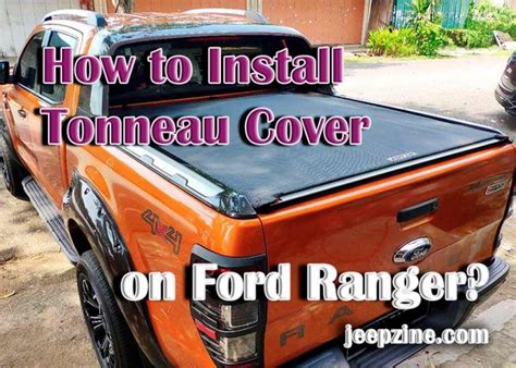 How Do You Install a Tonneau Cover on Ford Ranger?