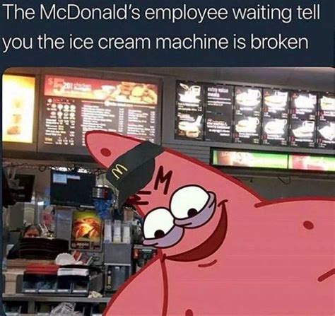 mcdonalds ice cream machine broken meme - Kasey Rhea