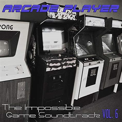 Play The Impossible Game Soundtrack, Vol. 6 by Arcade Player on Amazon Music