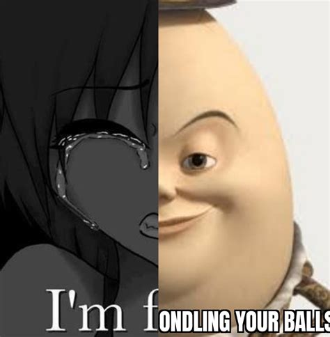 HUMPTY DUMPTY PLS STOP SJRPQKXJDJWMDK1!1! | /r/okbuddyretard | OkBuddyRetard | Know Your Meme