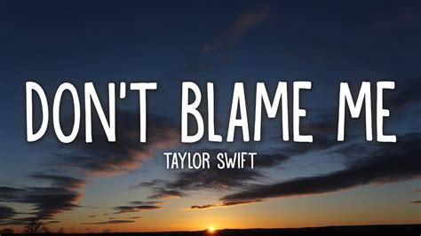 Taylor Swift - Don't Blame Me (Lyrics) - YouTube Music