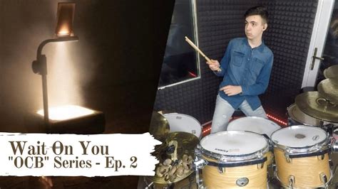 Wait On You | Elevation Worship X Maverick City Music | "OCB" Series - Ep. 2 | Drum Cover - YouTube