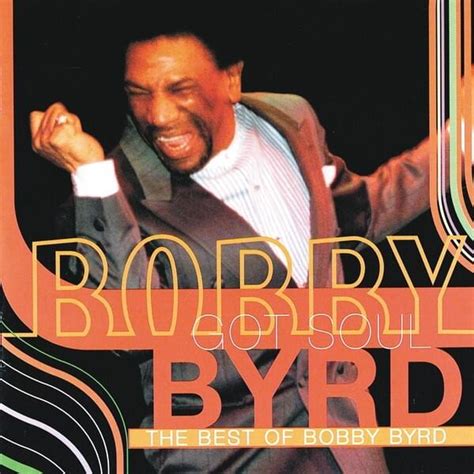 Bobby Byrd - Bobby Byrd Got Soul: The Best of Bobby Byrd Lyrics and ...