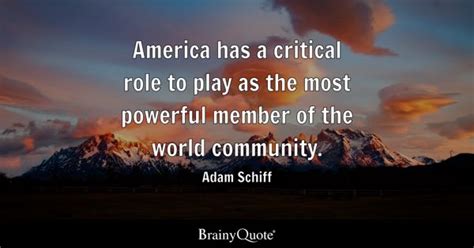 Adam Schiff - America has a critical role to play as the...