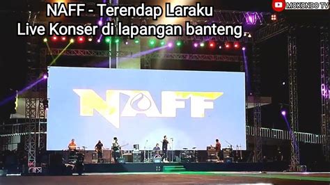 NAFF - Terendap Laraku | Live Konser Di Lapangan Banteng Jakarta Pusat 2023 - YouTube