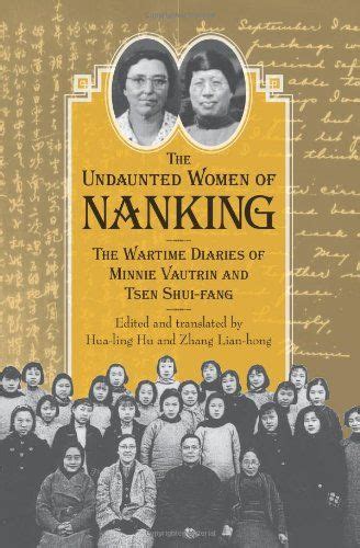 The Undaunted Women of Nanking: The Wartime Diaries of Minnie Vautrin and Tsen Shui-fang by Hua ...