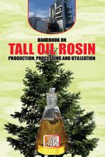 Handbook on Tall Oil Rosin Production, Processing and Utilization