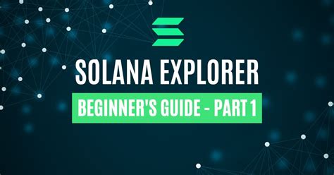 Solana Explorer, What Is It? Part 1