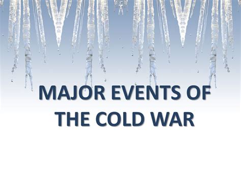 Impact of the Cold War. MAJOR EVENTS OF THE COLD WAR. - ppt download