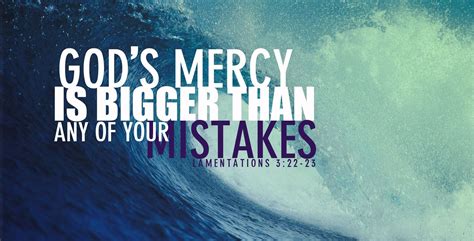 "God's mercy is bigger than any of your mistakes." Lamentations 3:22-23 #bible #bibl… | Strength ...