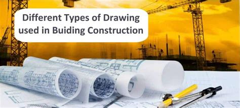 Construction Drawings | Types Of Construction Drawing Used In Building Construction