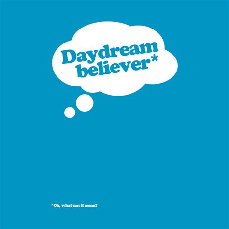 Daydream Believer... - Music - T-Shirt | TeePublic