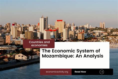 The Economic System of Mozambique: An Analysis - Economic Activity