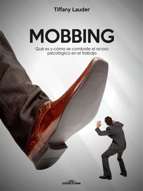 Mobbing: Qué es y cómo se combate el acoso psicológico en el trabajo - Ebook - Tiffany Lauder ...