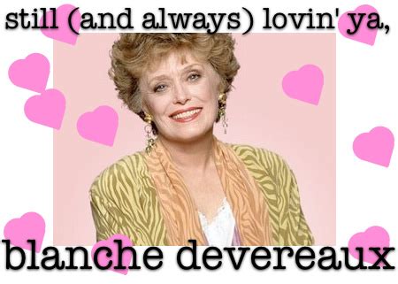 Blanche Devereaux Quotes. QuotesGram