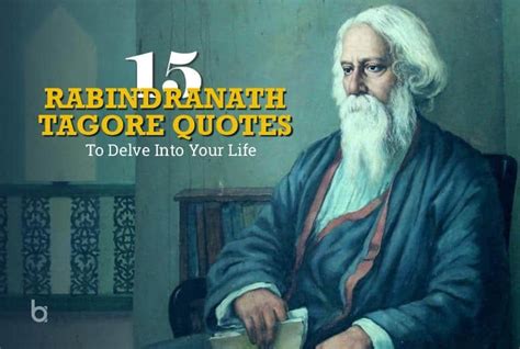 15 Rabindranath Tagore Quotes To Delve Into Your Life