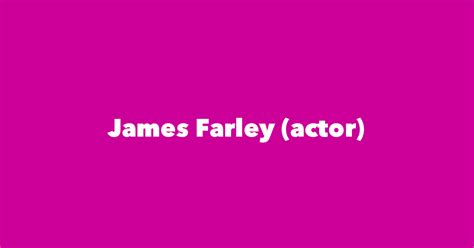 James Farley (actor) - Spouse, Children, Birthday & More