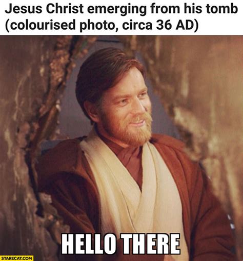 Jesus Christ emerging from his tomb colourised photo circa 36 AD hello there Obi-Wan Kenobi ...