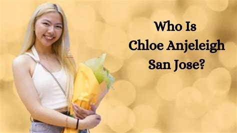 Who Is Chloe Anjeleigh San Jose? How Old Is Chloe Anjeleigh San Jose? Chloe Anjeleigh San Jose ...