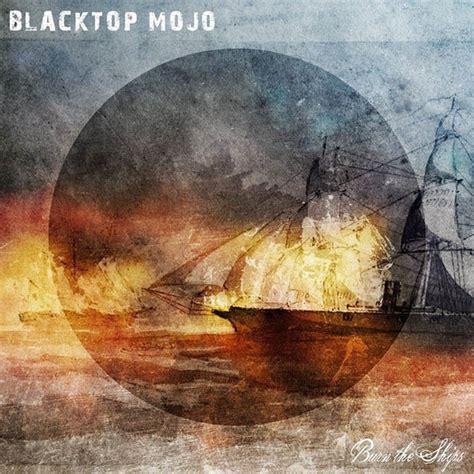 Blacktop Mojo - "Burn The Ships" [Album Review] - V13.net