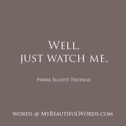 My Beautiful Words.: Well, Just Watch Me...