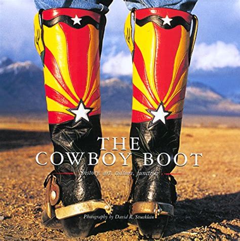 The Cowboy Boot: History, Art, Culture, Function by Stoecklein, David R ...