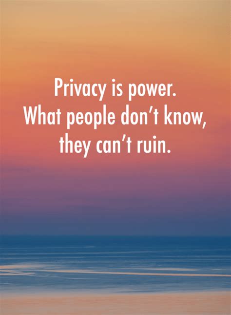 Privacy Quotes Privacy is power. What people don't know, they can't ...