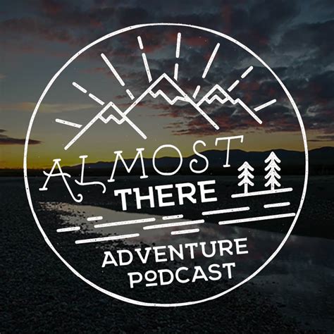 Almost There Adventure Podcast | a podcast by almostthere