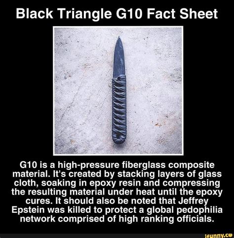 Black Triangle G10 Fact Sheet G10 is a high-pressure fiberglass composite material. It's created ...