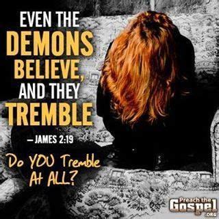 Even the demons believe and tremble... | Fear of the lord, Daily bible ...