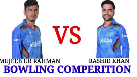 Mujeeb Ur Rahman vs Rashid khan Bowling Comperison ( odi t20 test and ...